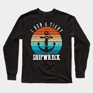 I Run A Tight Shipwreck Funny Vintage Mom Dad Quote Long Sleeve T-Shirt